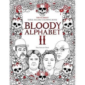 Bloody Alphabet 2: The Scariest Serial Killers Coloring Book. A True Crime Adult